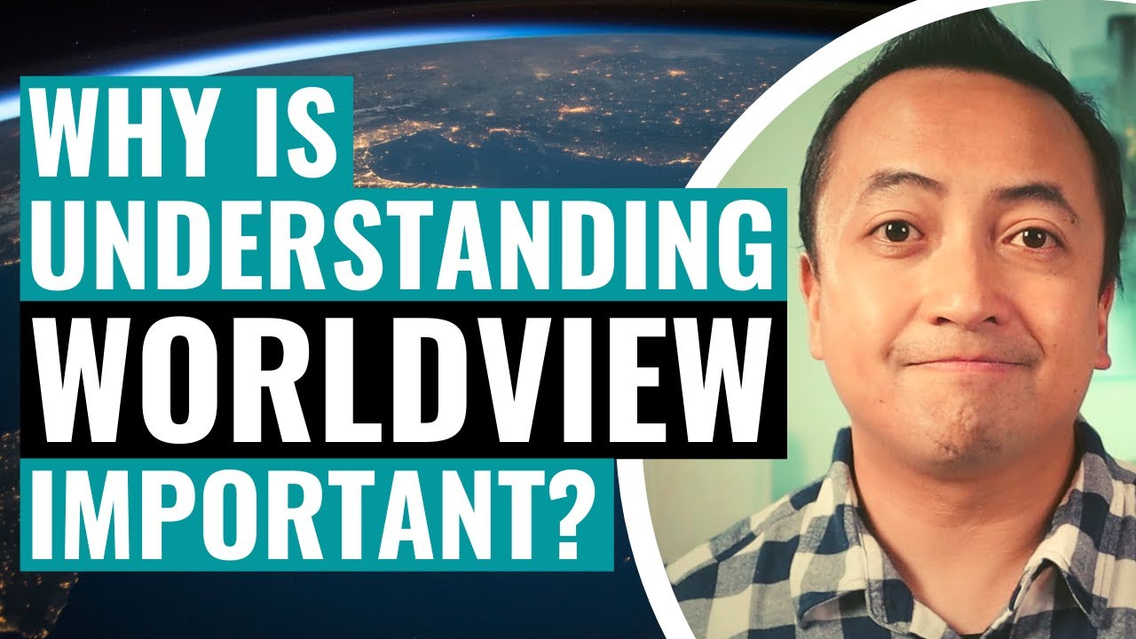 Why is Understanding Worldview Important?
