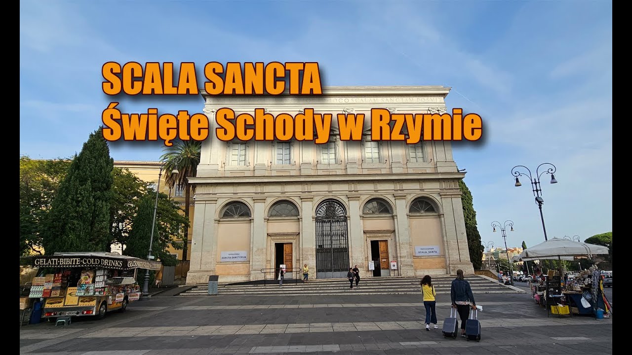 Scala Sancta - Święte Schody oraz Sancta Sanctorum