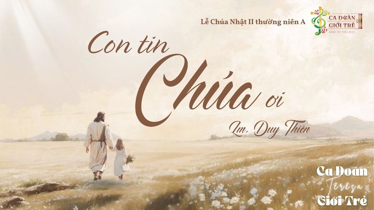 Con Tin Chúa Ơi | Lm. Duy Thiên | Ca đoàn Giới Trẻ Têrêsa Gx. Thủ Đức