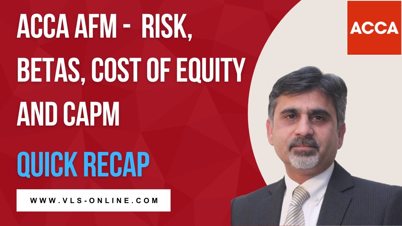 ACCA AFM - Quick Recap | Risk, Betas, Cost of Equity and CAPM | Revision of ACCA AFM Topics 