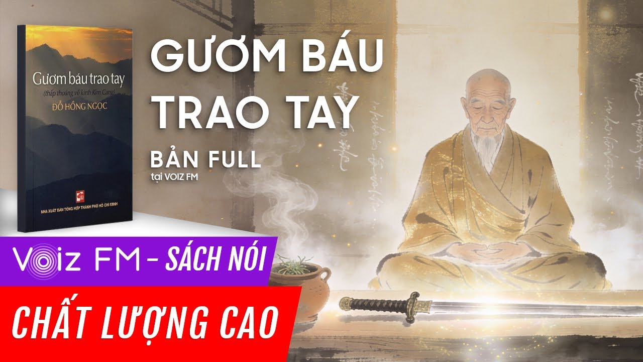 Sách nói Gươm Báu Trao Tay - Bác sĩ Đỗ Hồng Ngọc | Voiz FM