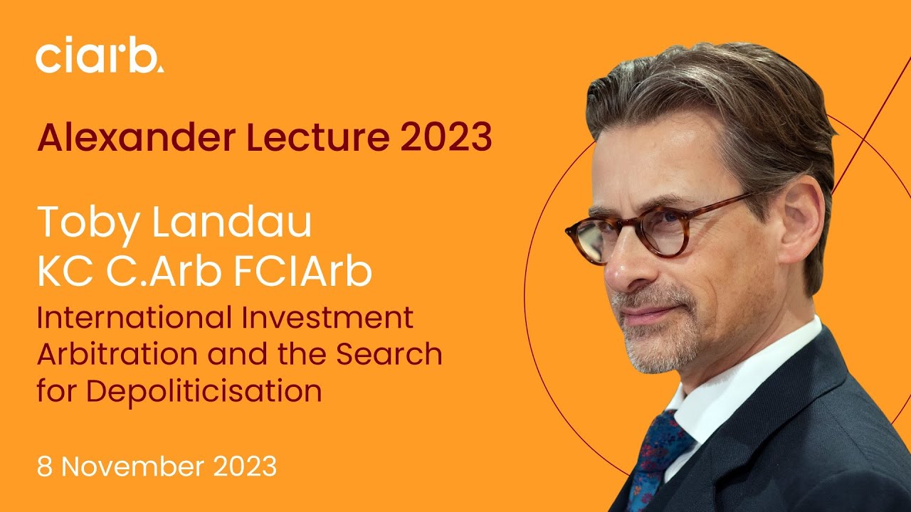 Alexander Lecture 2023: Toby Landau KC C.Arb FCIArb