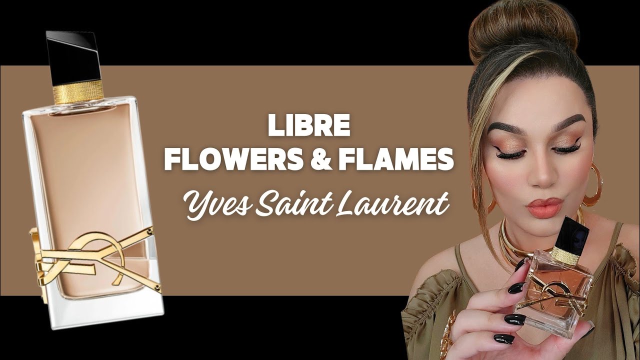 Libre Flowers & Flames, YSL 💛 Lan&ccedil;amento 2024 / Resenha completa!