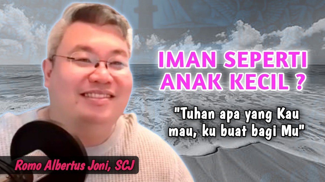 ROMO KOKO : IMAN SEPERTI ANAK KECIL _ Romo Albertus Joni, SCJ
