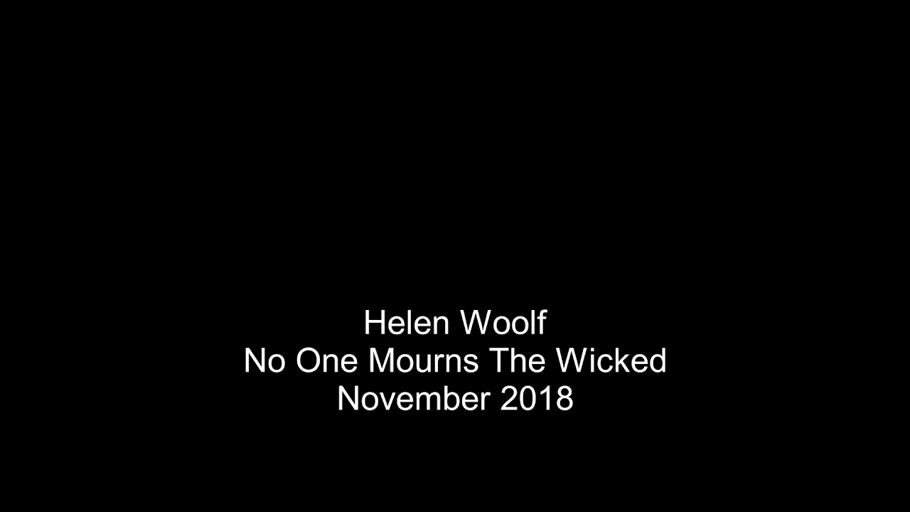 Helen Woolf - No One Mourns The Wicked - 24/11/18