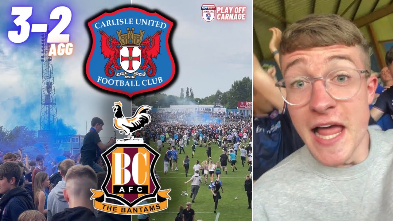 PITCH INVASION LIMBS & INCREDIBLE ATMOSPHERE! CARLISLE UNITED 3-1 BRADFORD CITY (3-2 AGG)