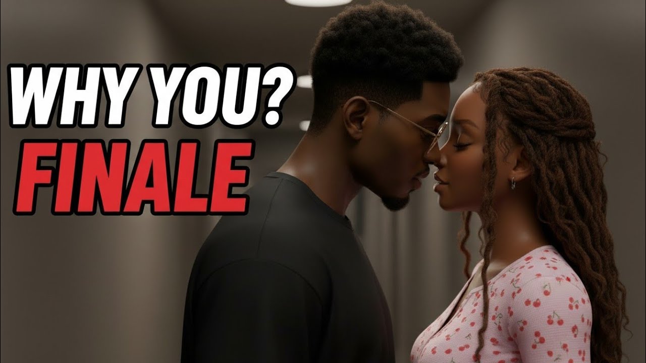 Why You? - Episode 6 (FINALE) | The Kiss