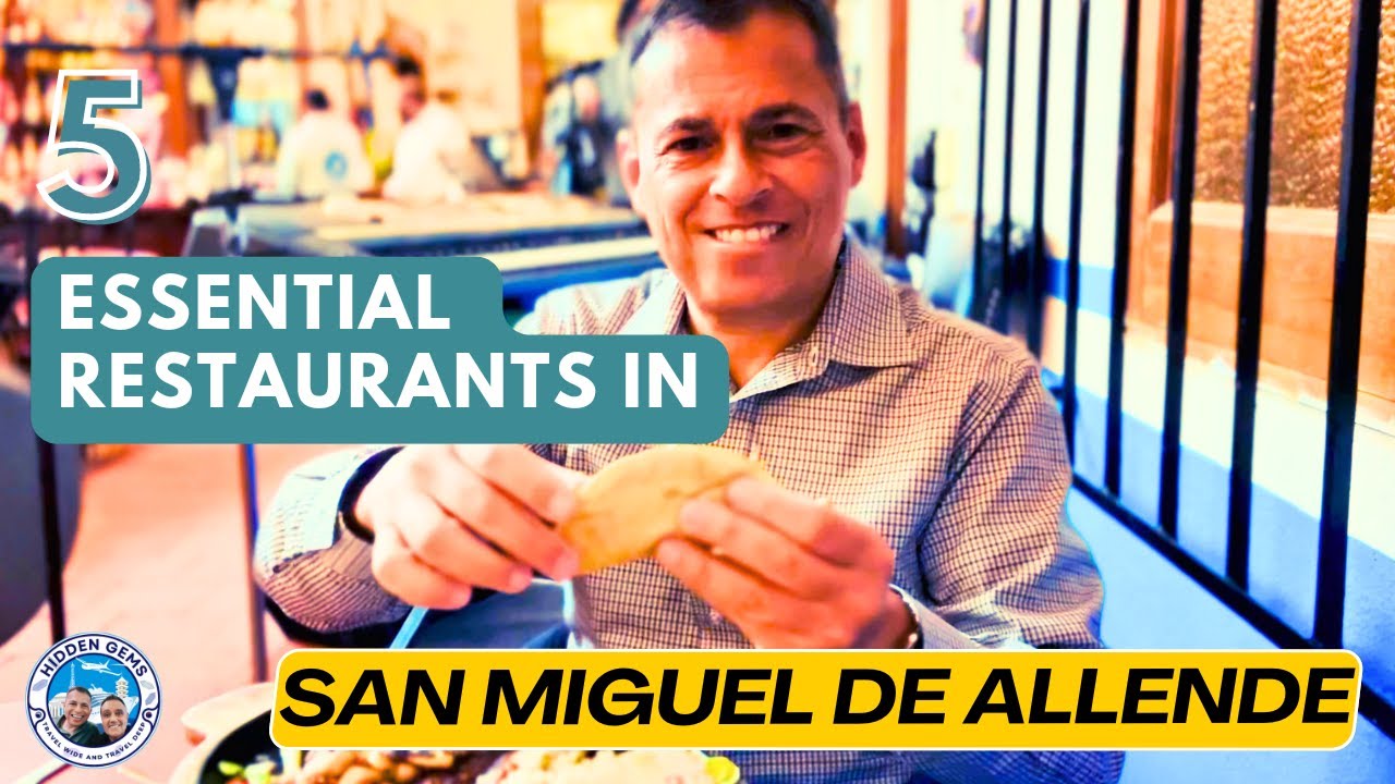 5 Essential Restaurants in San Miguel de Allende Mexico