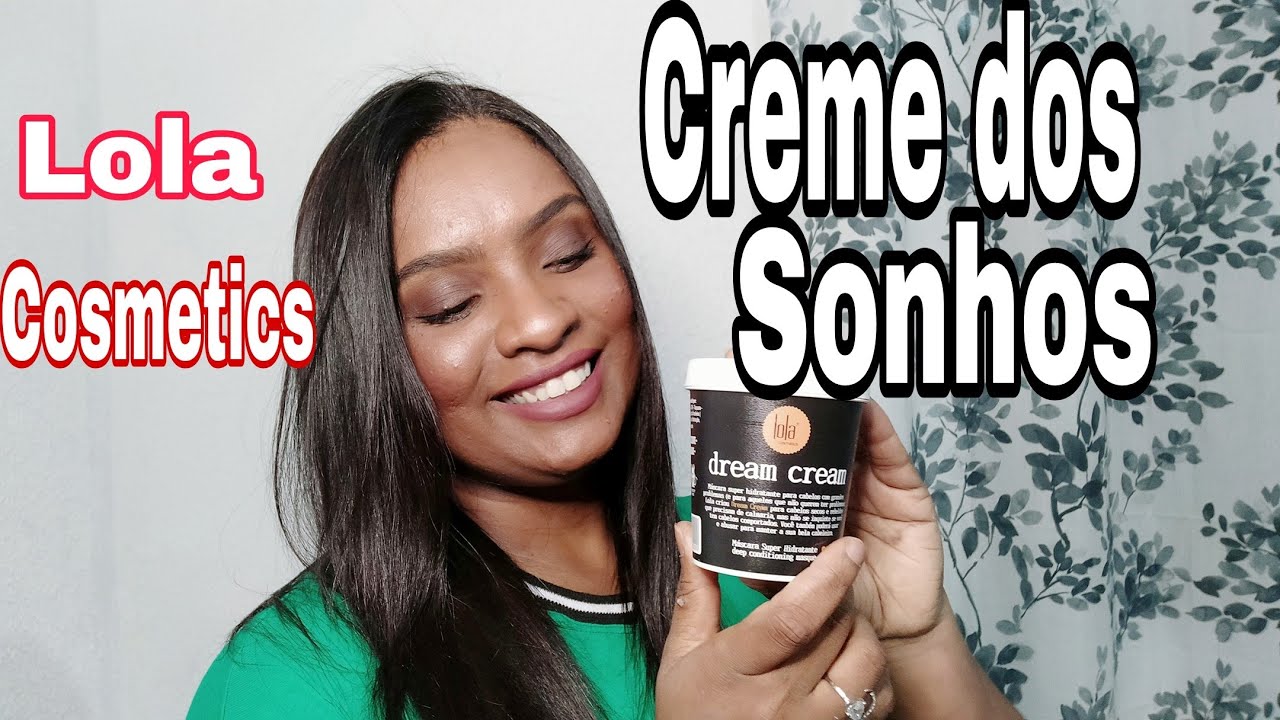 DREAM CREAM | LOLA COSMETICS | M&Aacute;SCARA HIDRATANTE - Angela Benevides
