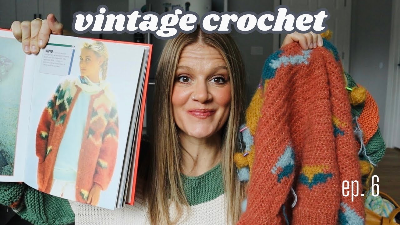challenges of crocheting this vintage cardigan + my latest crochet & knit projects | podcast ep. 6
