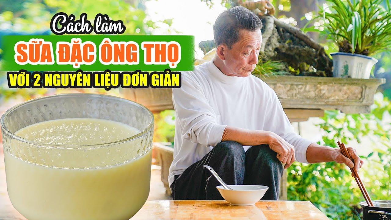 Ông Thọ Làm Sữa Đặc Chỉ Với 2 Nguyên Liệu Đơn Giản | Home-made Condensed Milk
