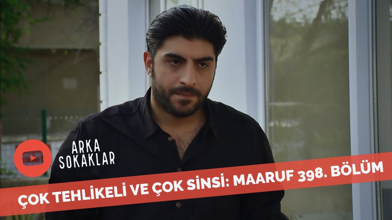 Çok Tehlikeli Ve Çok Sinsi Maaruf 398. Bölüm