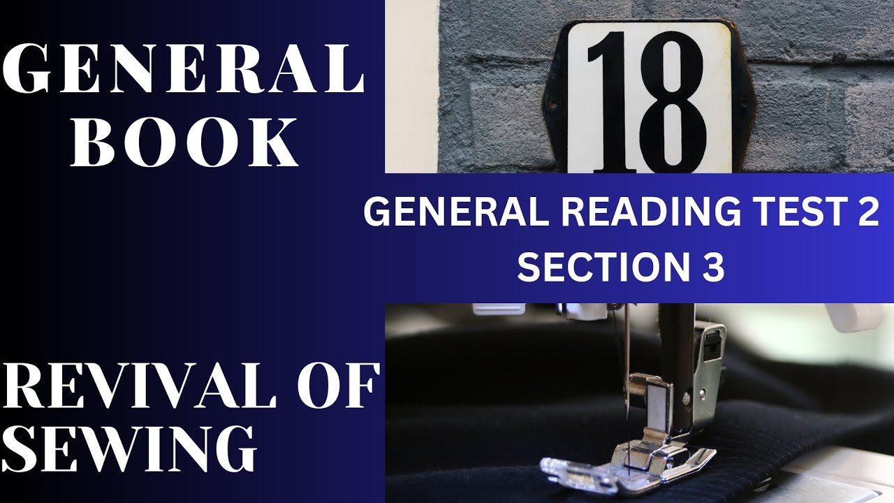 BOOK 18 TEST 2 SECTION 3 | REVIVAL OF SEWING | IELTS GENERAL READING