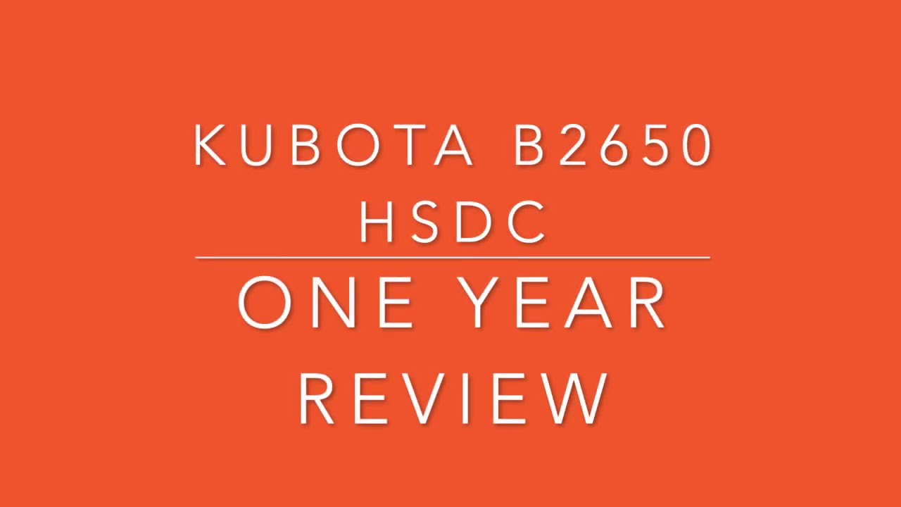 Kubota B2650 HSDC One Year Review