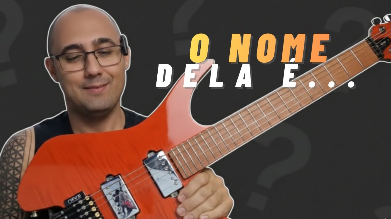 O NOME DELA É... (NOME DA MINHA NOVA GUITARRA)
