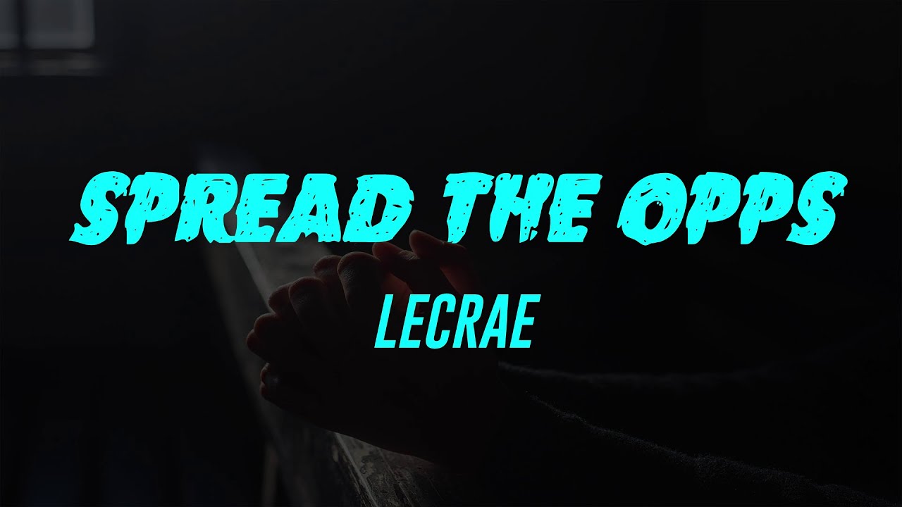 Spread The Opps (Lyrics) Lecrae