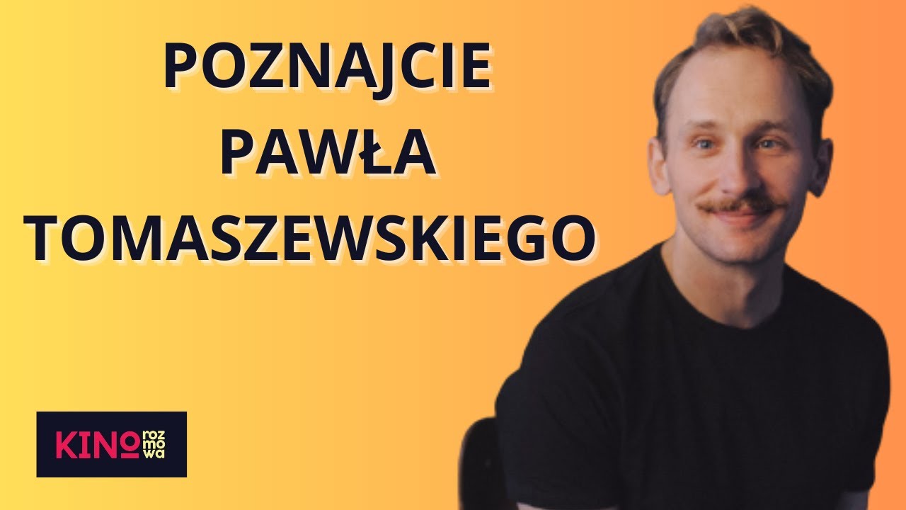 Paweł Tomaszewski o rodzinie, zaufaniu, aktorstwie i ulubionych filmach