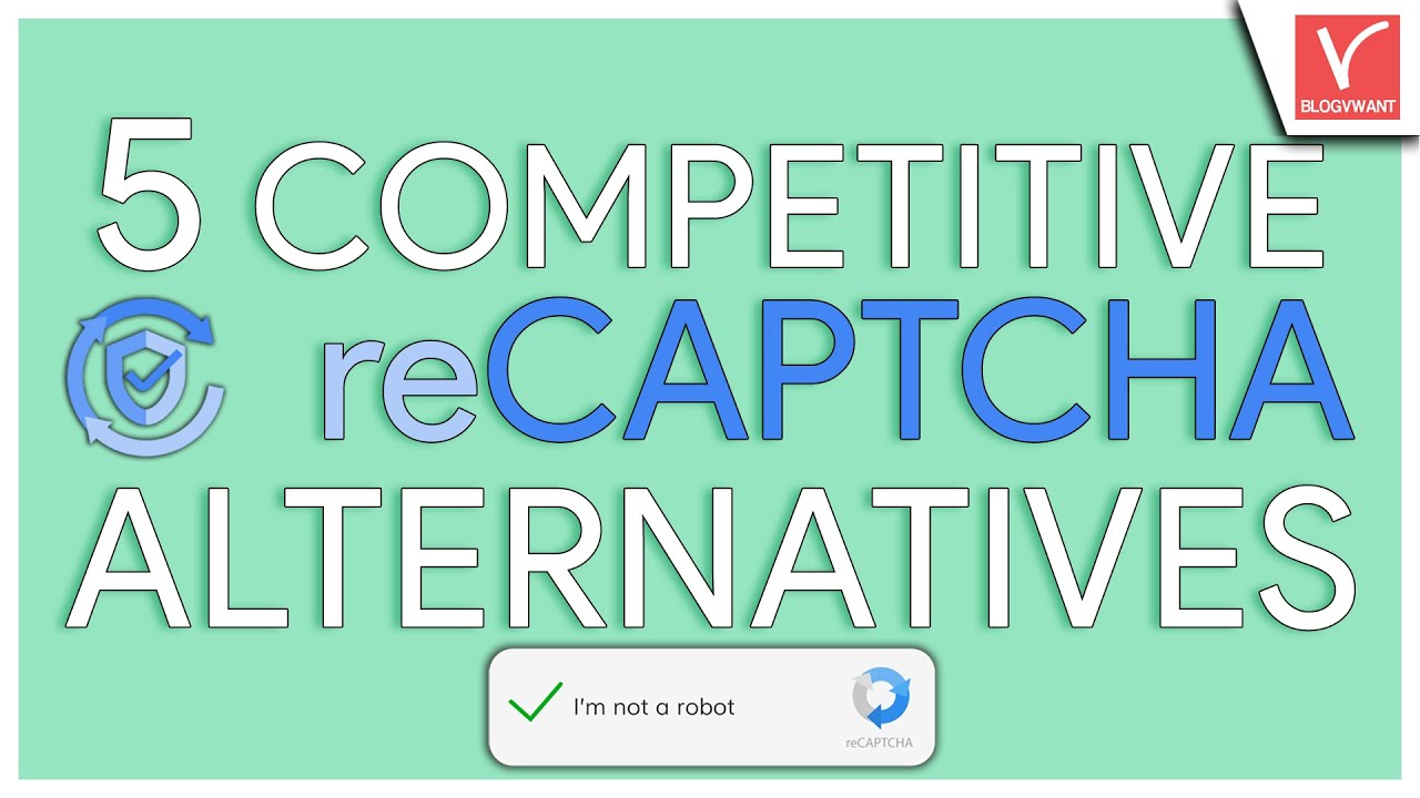 5 Competitive Google ReCaptcha Alternatives Make Your Site Secure