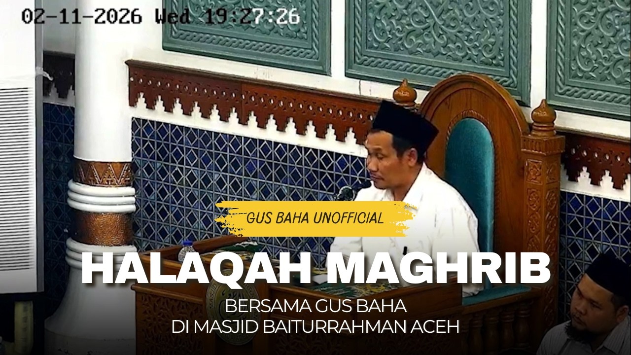 HALAQAH MAGHRIB || Gus Baha di Masjid Baiturrahman Aceh | Rabu 11 Februari 2026