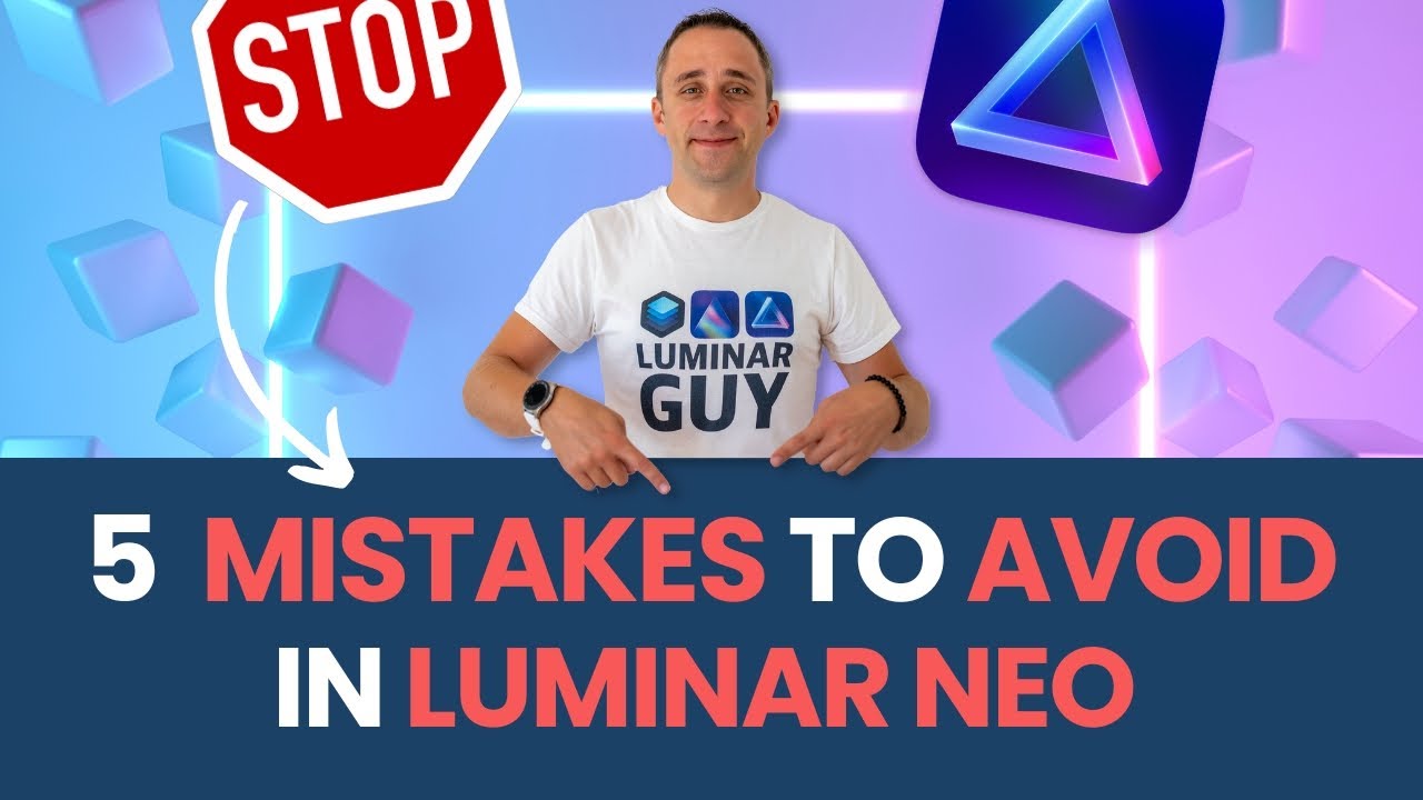 5 ОШИБОК, КОТОРЫХ НУЖНО ИЗБЕГАТЬ В LUMINAR NEO