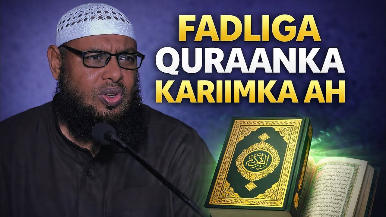 Fadliga Quraanka Kariimka ah || sh maxamuud xaliike 