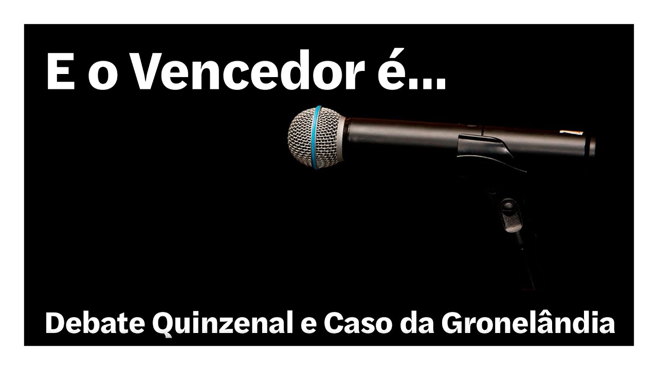 Debate Quinzenal e Caso da Gronelândia | E o Vencedor é…