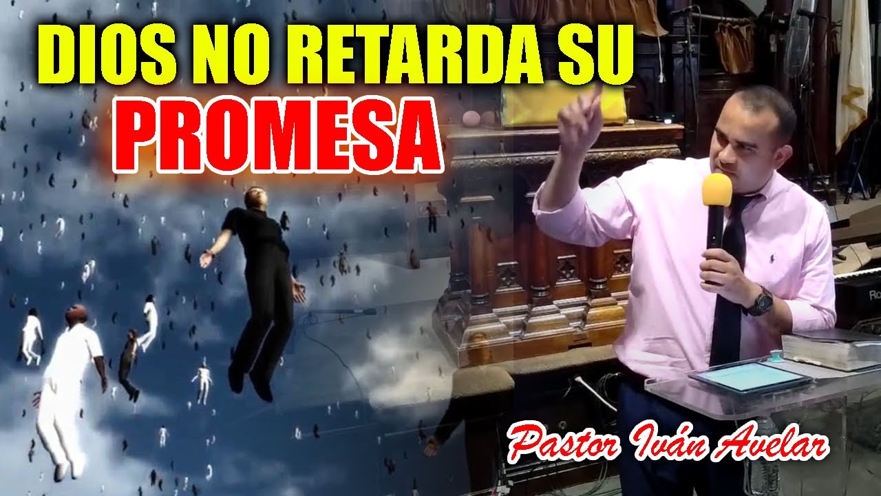 DIOS NO RETARDA SU PROMESA - Pastor Iván Avelar