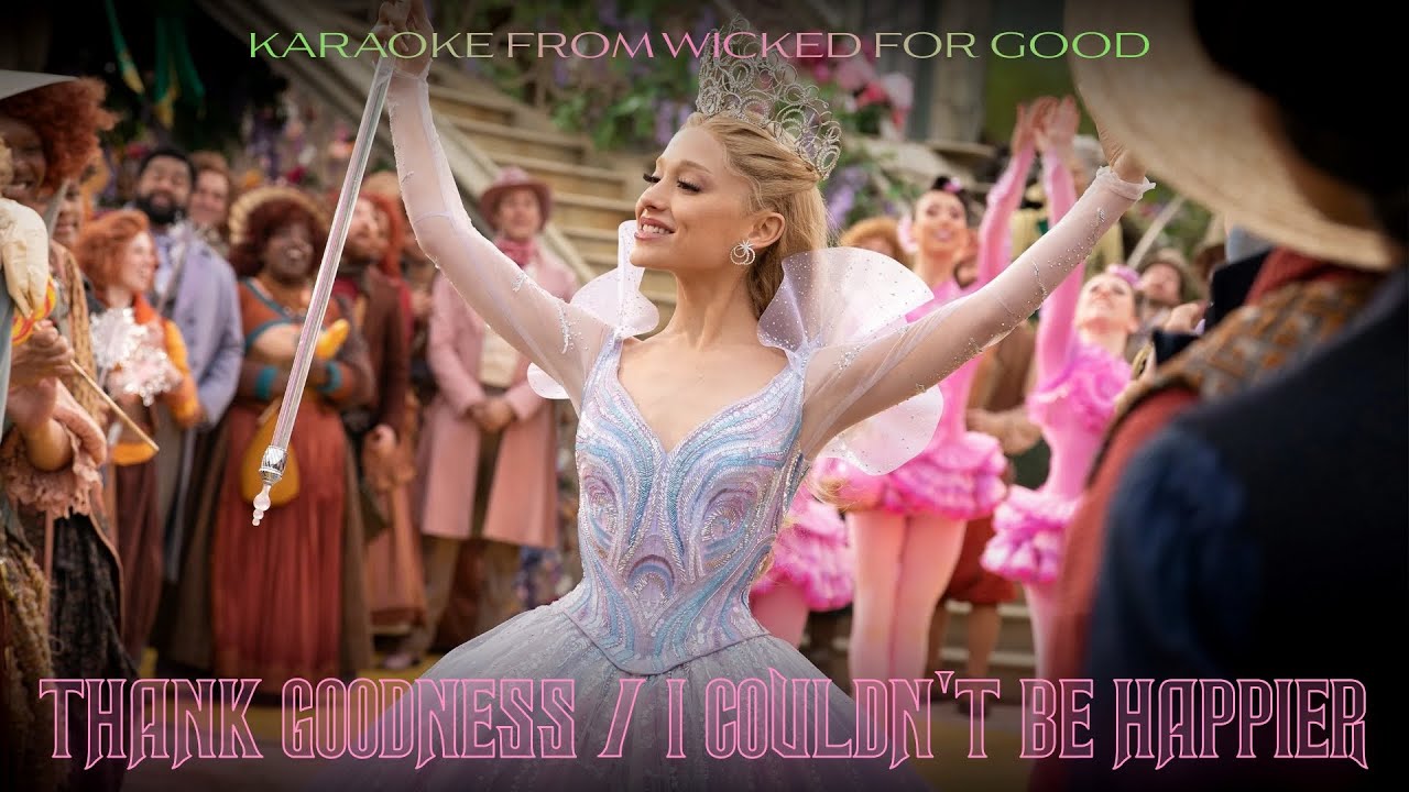 Thank Goodness / I Couldn’t Be Happier - Karaoke With Ensemble From Wicked For Good