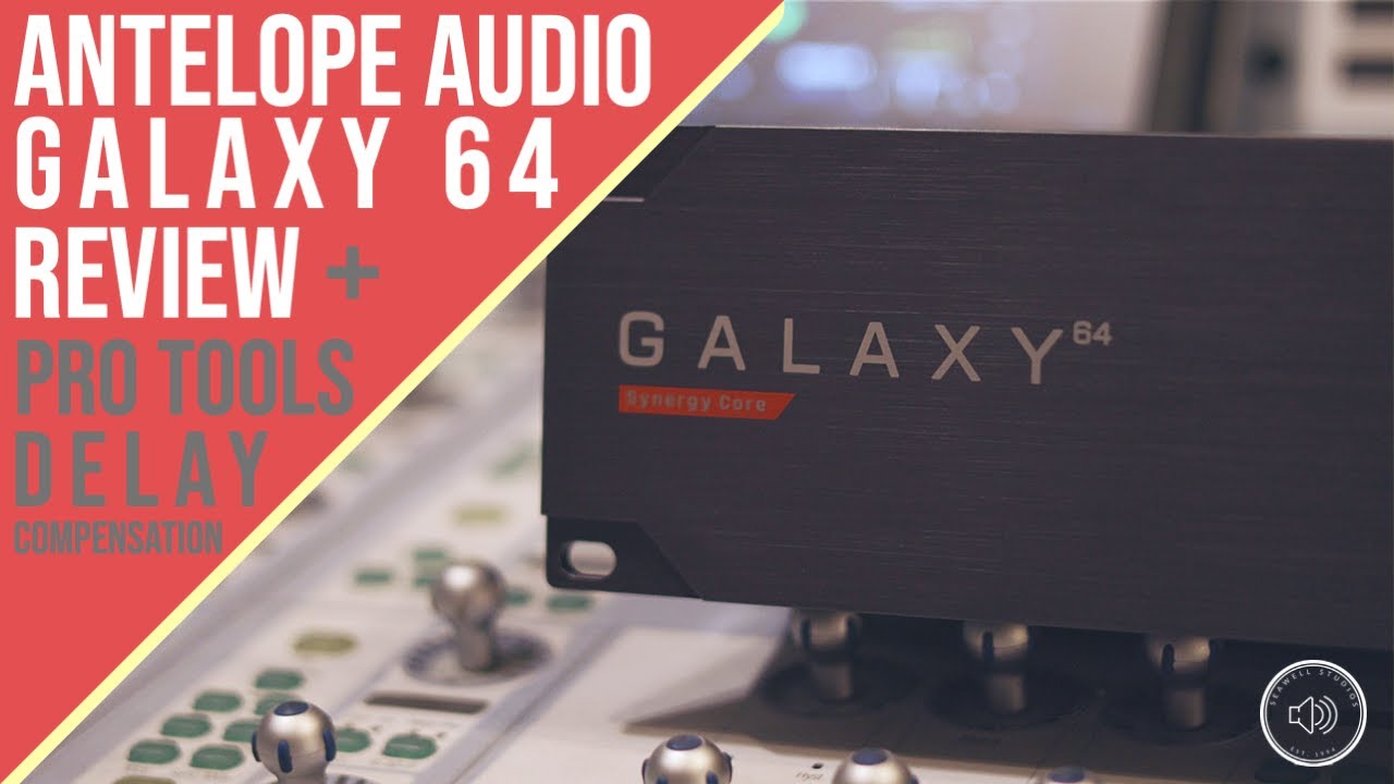 Does Pro Tools Delay Compensation work with Antelope Audio Interfaces? | Galaxy 64 Review