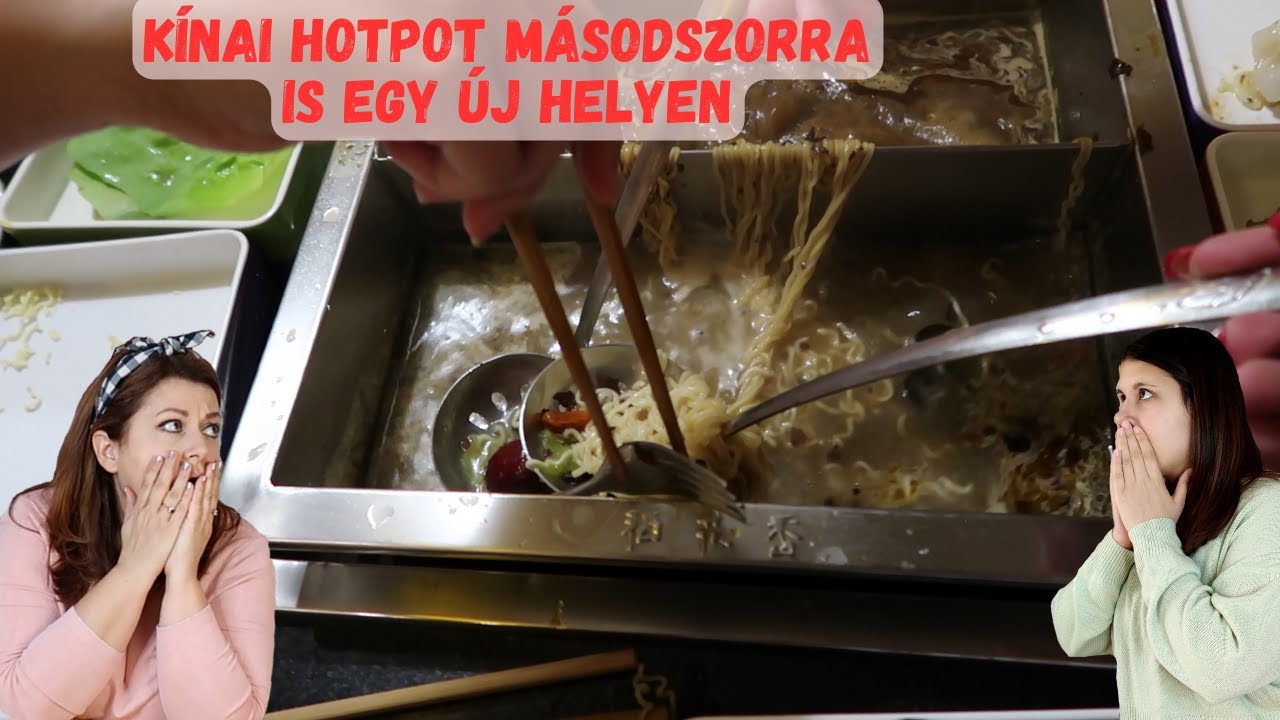 KIPRÓBÁLTUNK EGY ÚJ A KÍNAI HOTPOT ÉTTERMET. ÖSZINTE VÉLEMÉNY
