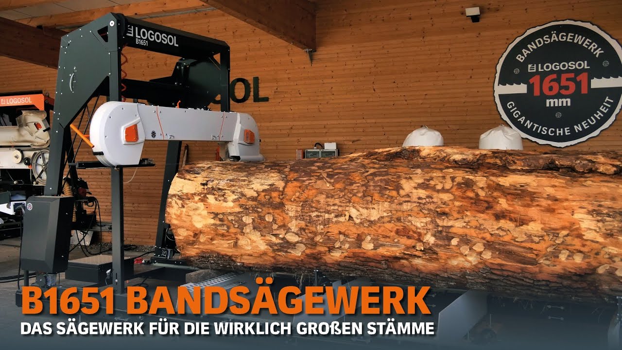 B1651 Bandsägewerk - unser Sägewerk für die wirklich großen Stämme | LOGOSOL