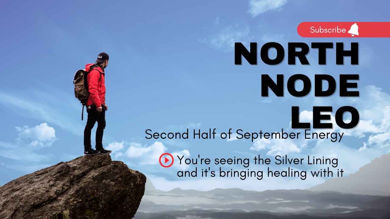 North Node in Leo - Mid Sept '22 *Timeless* - You're seeing the Silver Lining & it's bringing healin