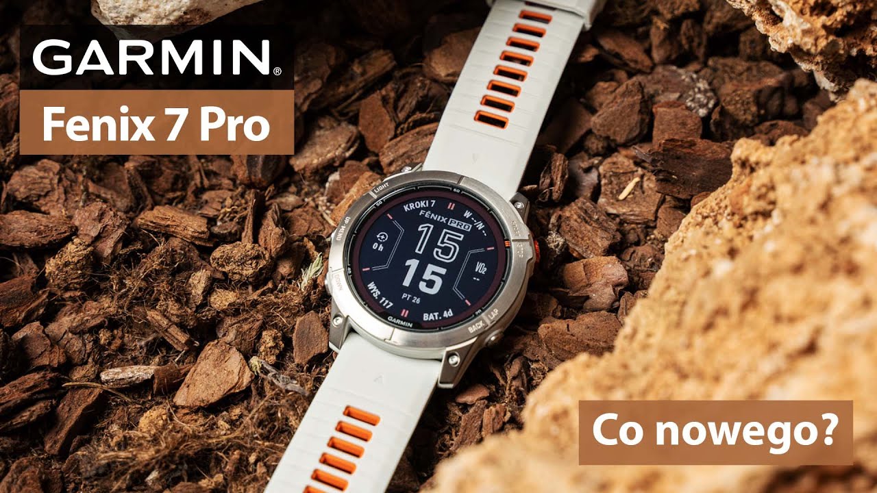 Seria Garmin Fenix 7 Pro - Ulepszona wersja flagowc&oacute;w!