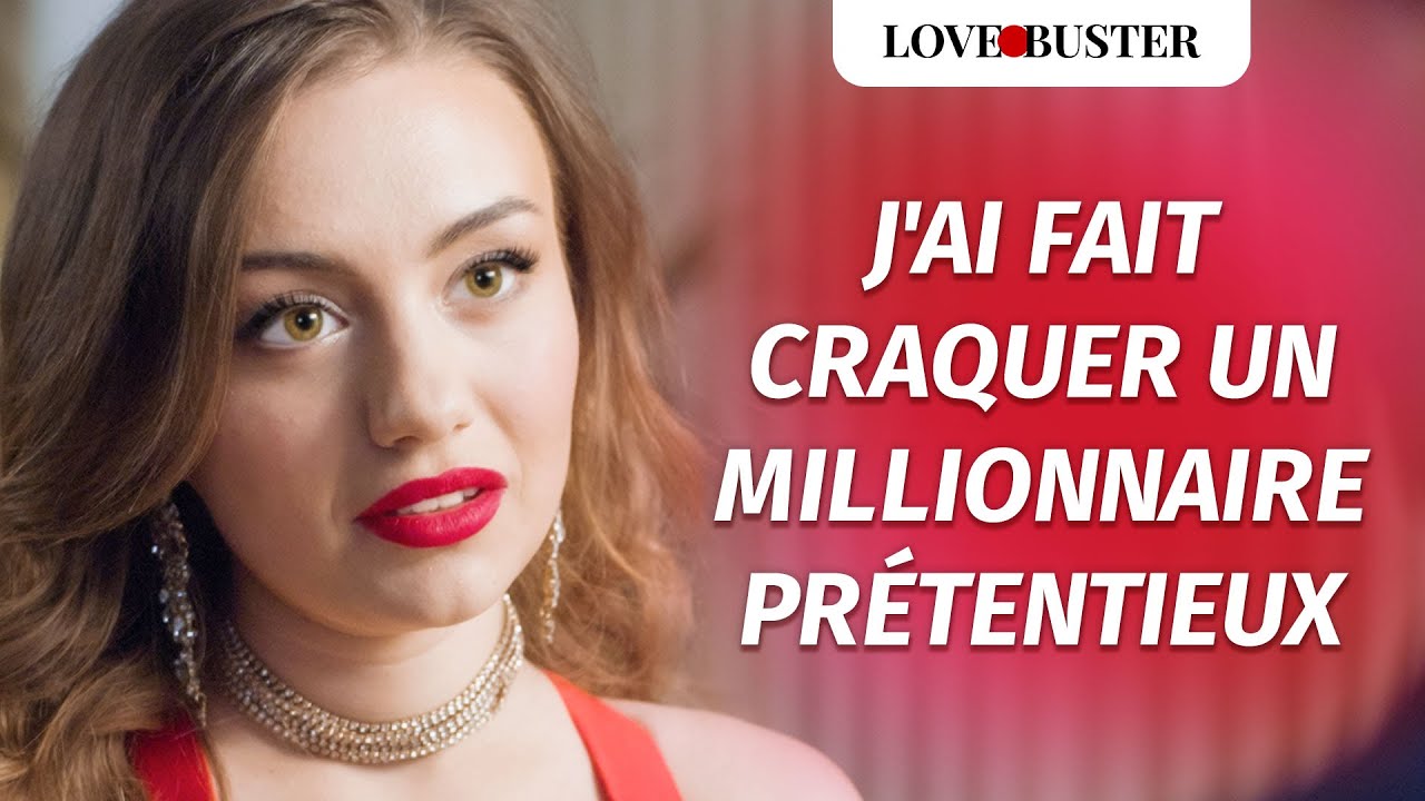 J'Ai Fait Craquer Un Millionnaire Prétentieux | @LoveBusterFrance