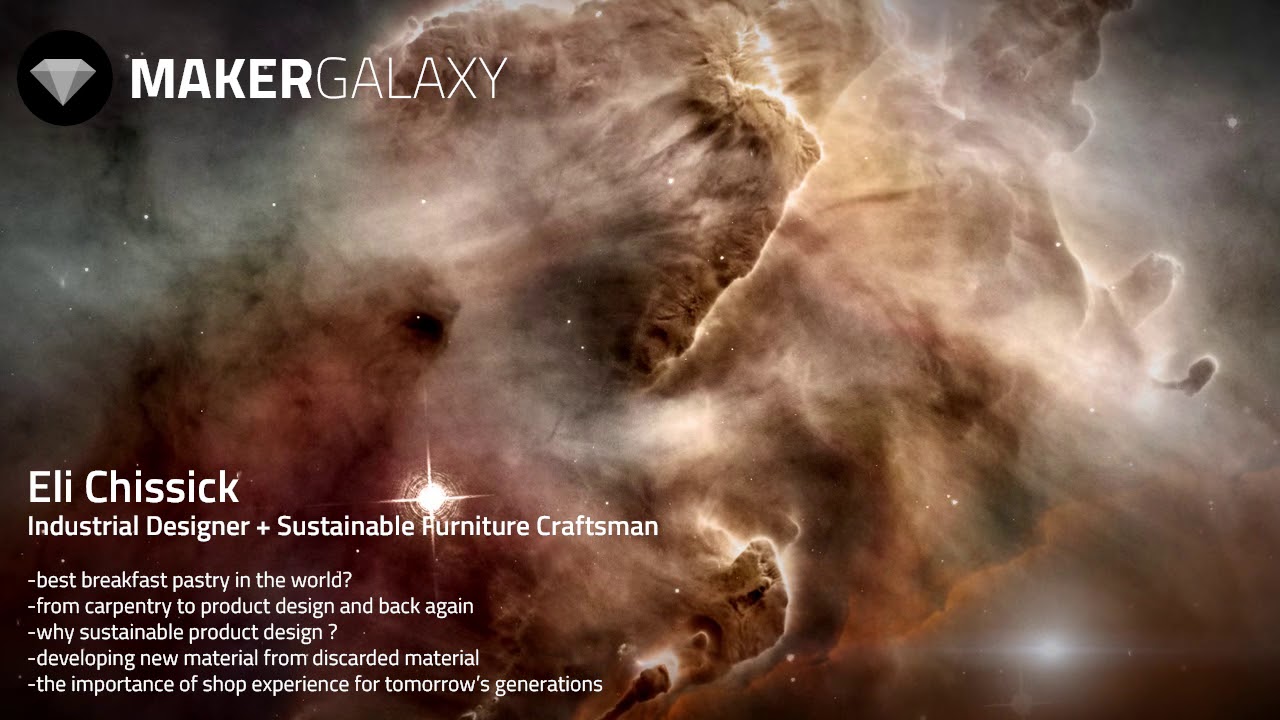 Maker Galaxy E26: Sustainable Furniture Design (Eli Chissick)