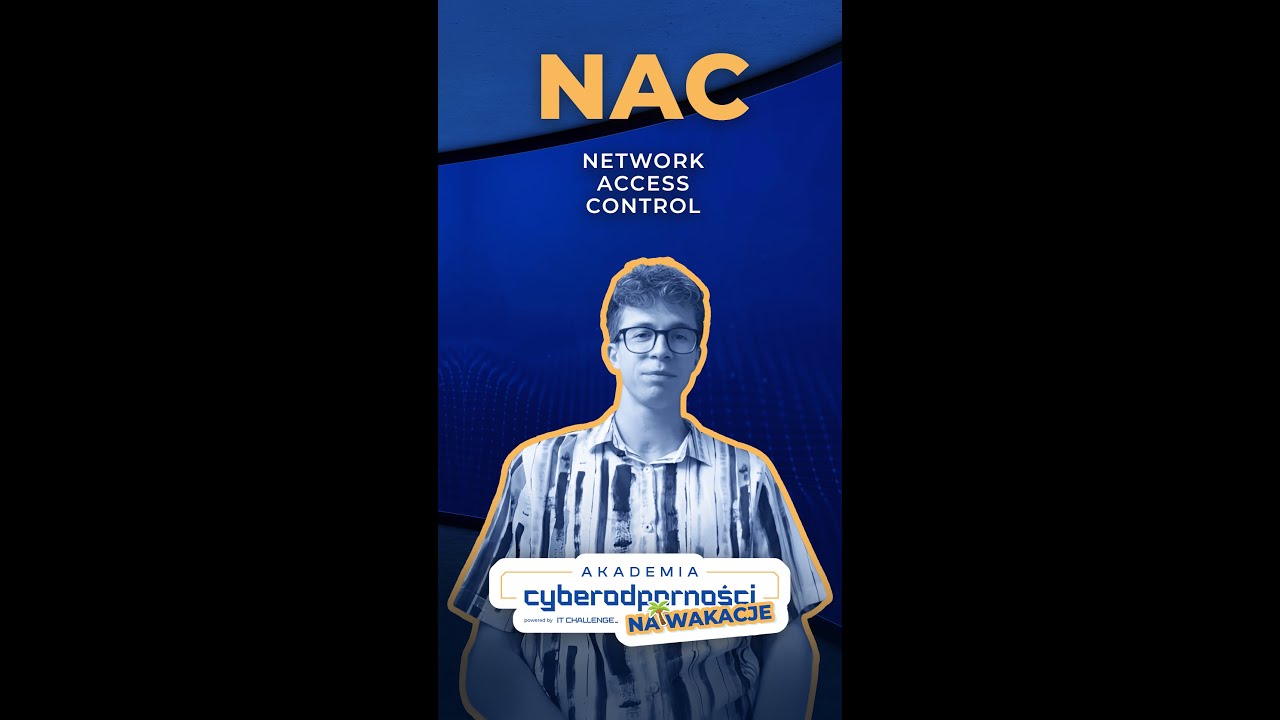 Akademia Cyberodporności na Wakacje – NAC: Network Access Control