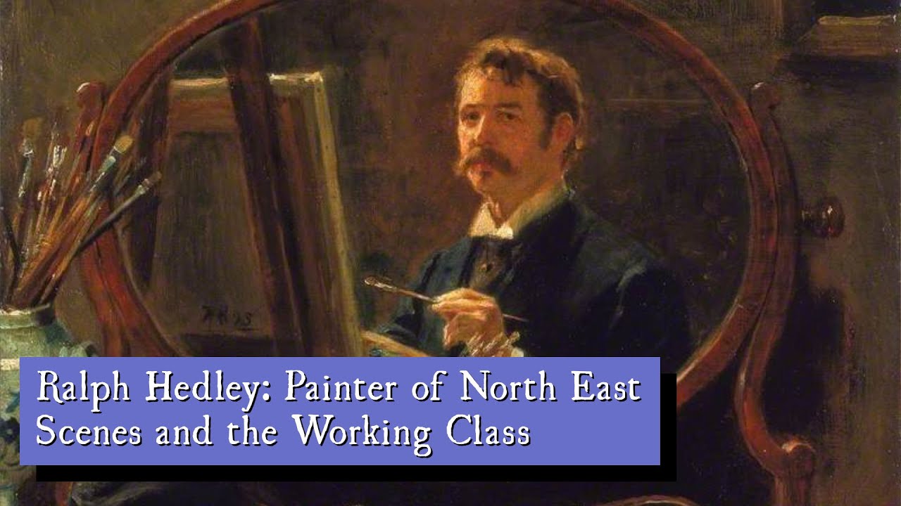 Ralph Hedley: Painter of North East Scenes and the Working Class