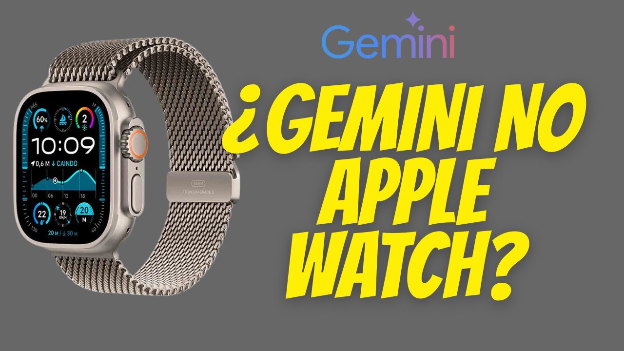 &iquest;Gemini en el Apple Watch? Mira C&oacute;mo Uso la IA de Google en mi D&iacute;a a D&iacute;a