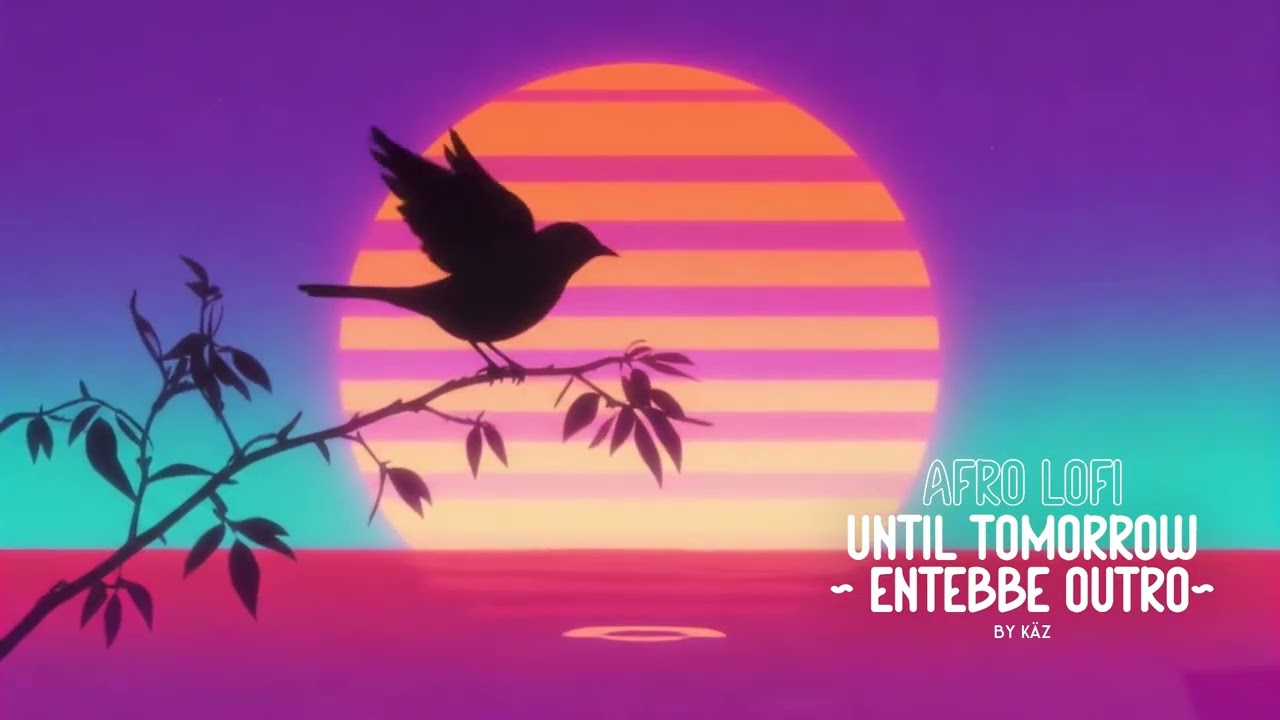 Until tomorrow Entebbe outro