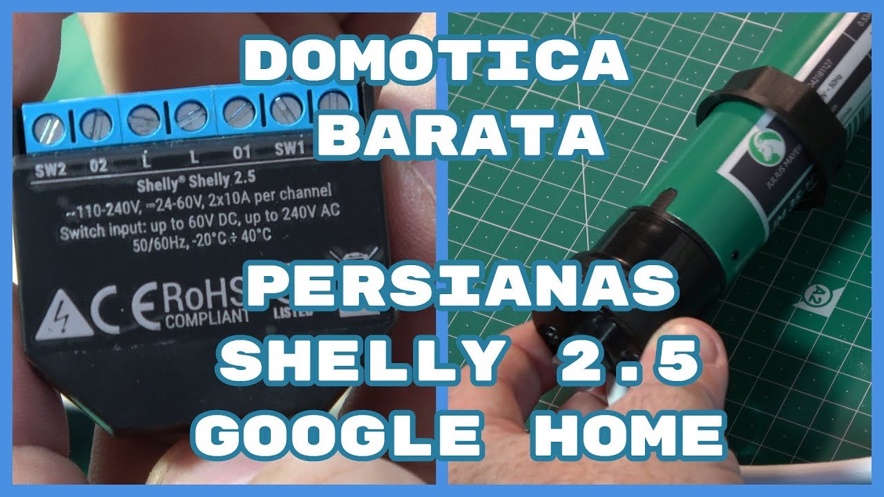 Domótica Barata. Control de Persianas. Shelly 2.5. Google Home (#4K)