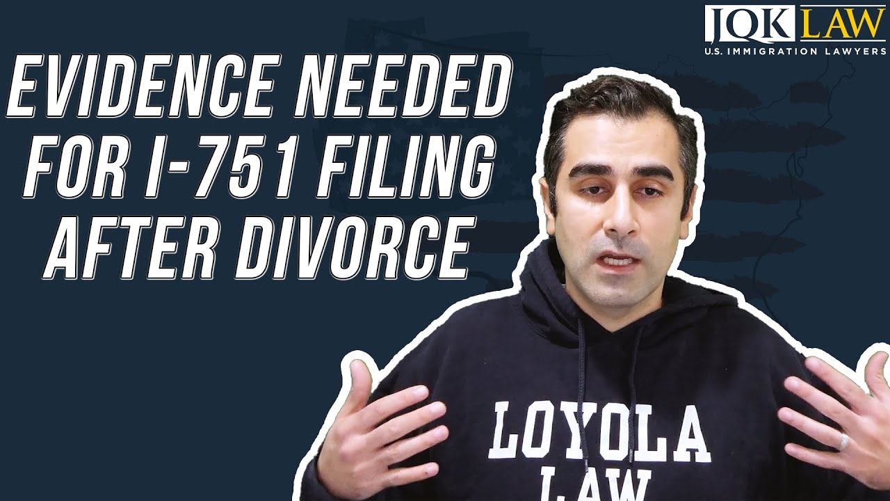 Evidence Needed for I-751 Filing After Divorce