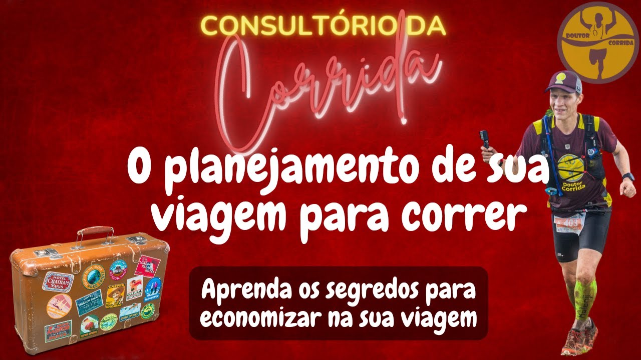 Planejando sua viagem para correr | Consult&oacute;rio da Corrida #25