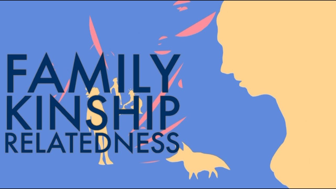 Kinship, Family, Relatedness