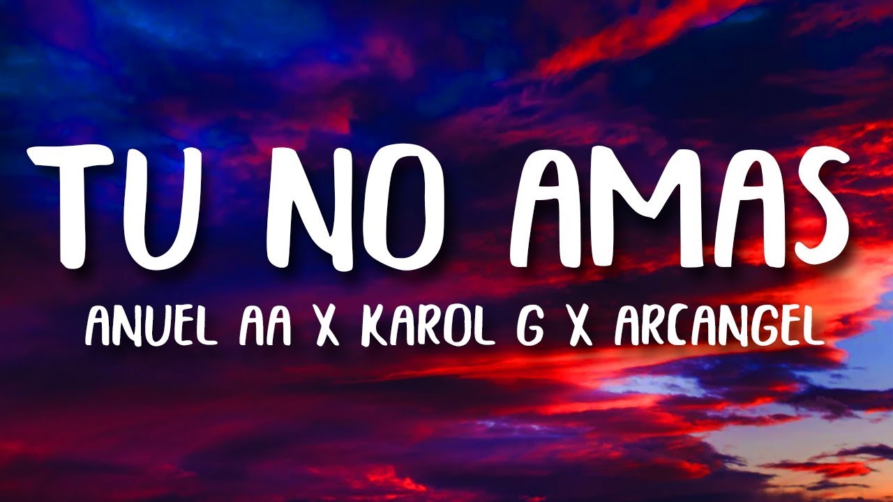 Anuel AA, Karol G, Arcangel - Tu No Amas (Letra/Lyrics)