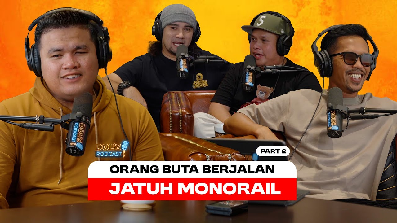Dol's Podcast EP36 (Part 2) - JATUH MONORAIL DAPAT RM10,000