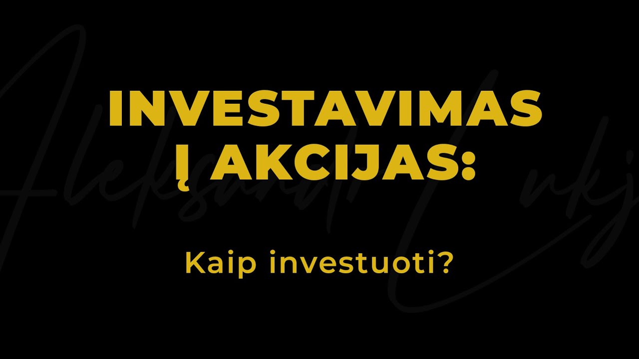 Investavimas į akcijas: kaip investuoti?