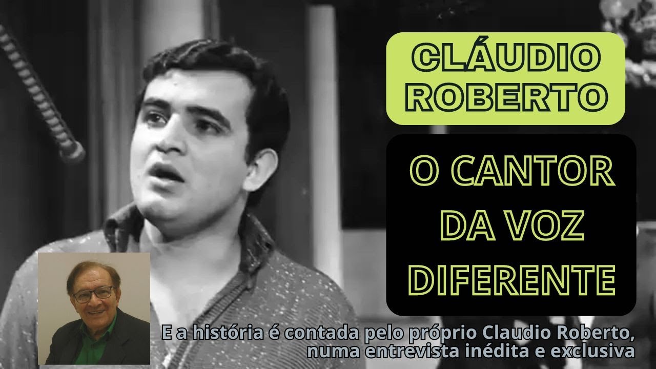 CLAUDIO ROBERTO - O CANTOR DA VOZ DIFERENTE