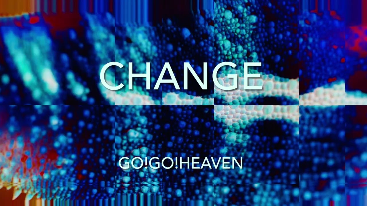 Change - Go!Go!Heaven