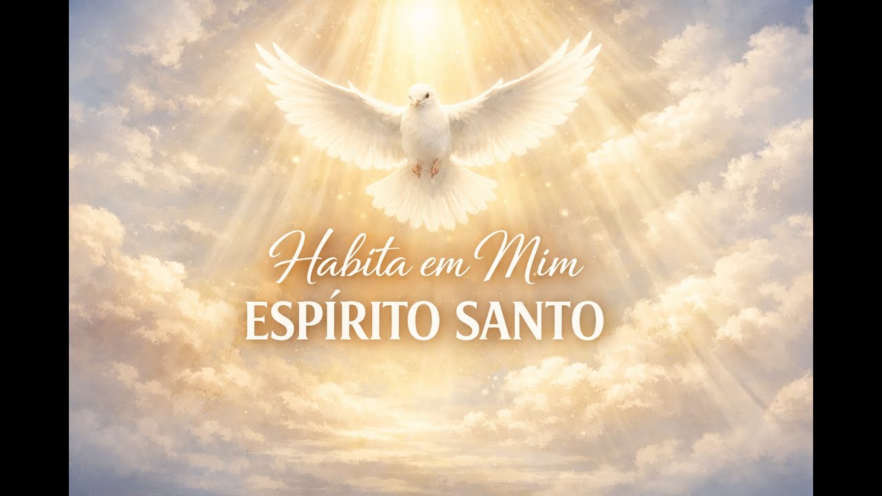 Habita em Mim Espírito Santo