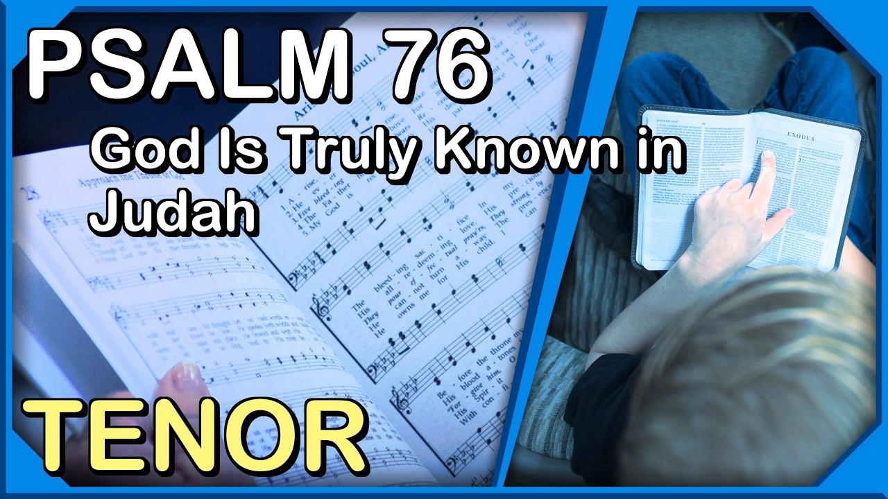 Psalm 76 - God Is Truly Known in Judah - Tenor